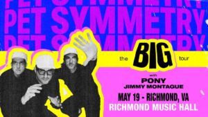 Pet Symmetry w/ Pony and Jimmy Montague