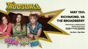 Trousdale: Growing Pains Tour w/ Beane & Nia Ashleigh (collab set)