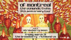 of Montreal: The Sunlandic Twins 20th Anniversary Tour w/ Strawberry Moon